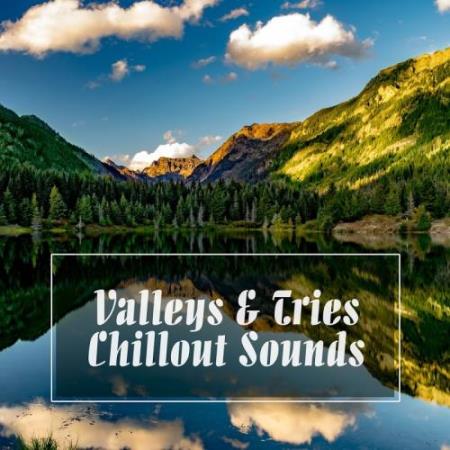 Valleys and Tries Chillout Sounds (2017)
