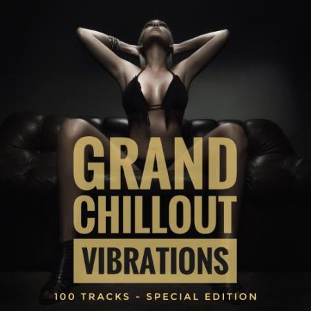 Grand Chillout Vibrations (100 Tracks Special Edition) (2017)