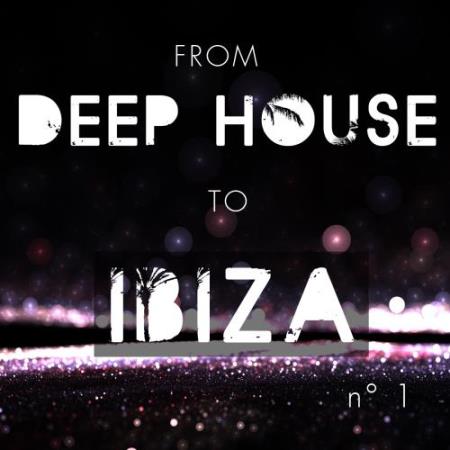 From Deep House to Ibiza, Vol. 1 (2017)