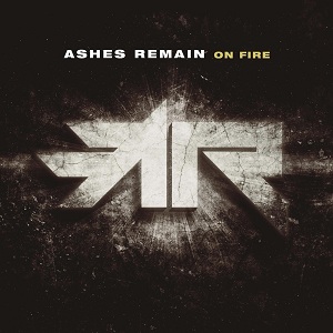 Ashes Remain - On Fire (Single) (2017)