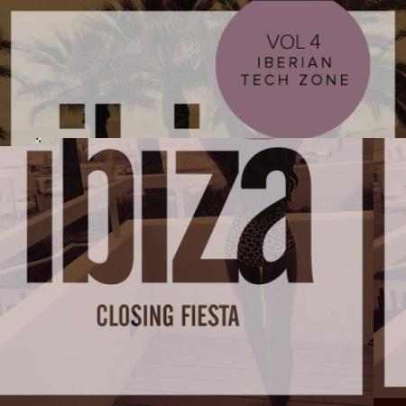 Ibiza Closing Fiesta, Vol.4: Iberian Tech Zone (2017)