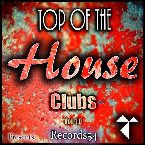 Records54 Presents: Top of the House Clubs, Vol. 1 1 (2017)