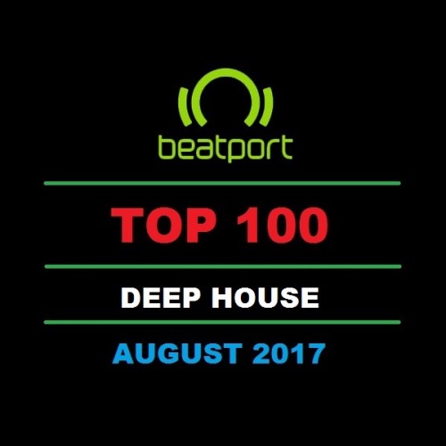 Beatport Top 100 Deep House August 2017