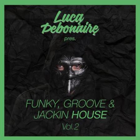 Luca Debonaire - Funky, Groove & Jackin House, Vol. 2 (2017)