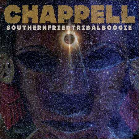 Chappell - Southernfriedtribalboogie (2018)