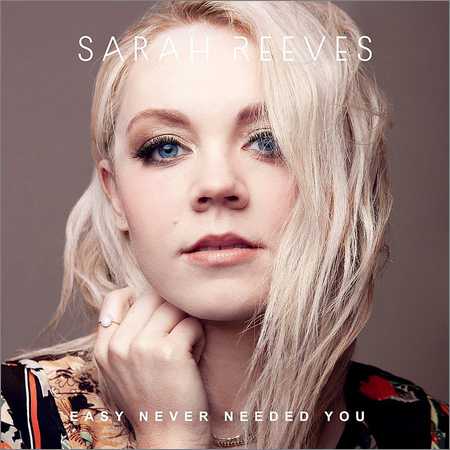 Sarah Reeves - Easy Never Needed You (2018)
