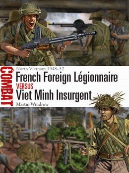 French Foreign Legionnaire vs Viet Minh Insurgent: North Vietnam 1948-1952 (Osprey Combat 36)