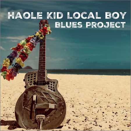Haole Kid Local Boy blues project - No better place to be (2018)