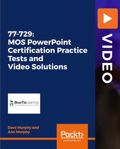 Packt   77 729 MOS PowerPoint Certification Practice Tests and Video Solutions XCODE