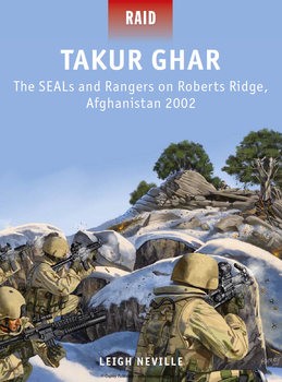 Takur Ghar: The SEALs and Rangers on Roberts Ridge, Afghanistan 2002 (Osprey Raid 39)