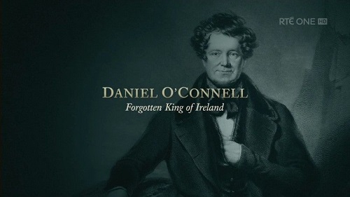 RTE - Daniel O'Connell: Forgotten King of Ireland (2019) 720p HDTV