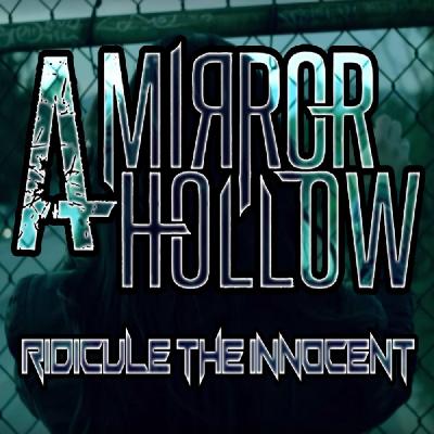 A Mirror Hollow - Ridicule the Innocent [Single] (2016)