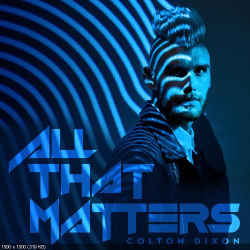 Colton Dixon - All That Matters (Single) (2017)