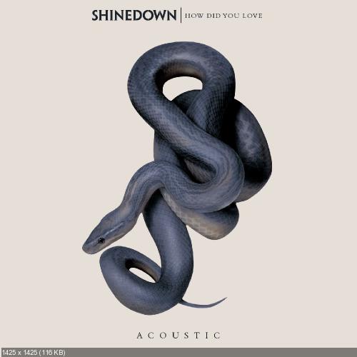 Shinedown - How Did You Love (Acoustic) (Single) (2017)