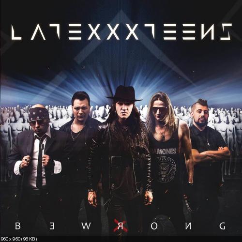 Latexxx Teens - Be Wrong (2017)