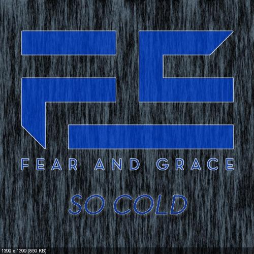 Fear and Grace - So Cold (Single) (2017)