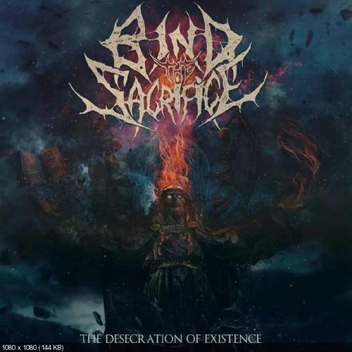 Bind The Sacrifice - The Desecration Of Existence (2017)