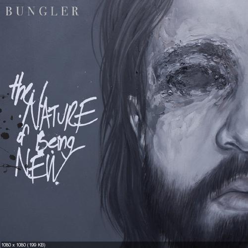Bungler - The Nature Of Being New (2017)