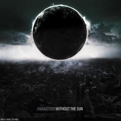 Animations - Without the Sun (2017)