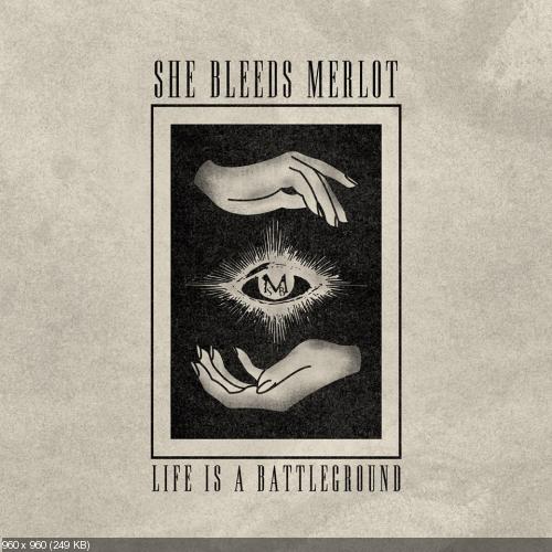 She Bleeds Merlot - Life Is a Battleground [EP] (2017)