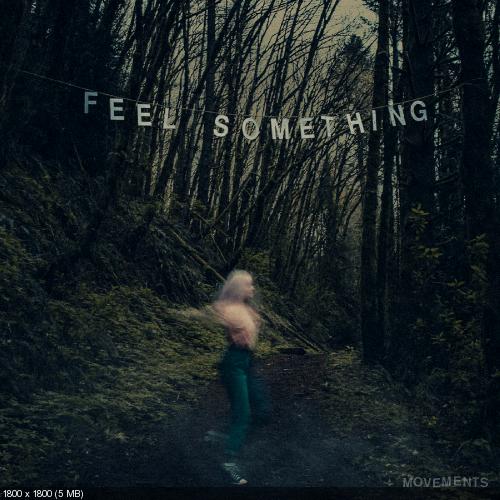Movements - Feel Something (2017)
