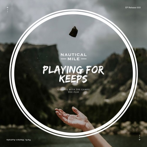 Nautical Mile - Playing For Keeps [ep] (2017)