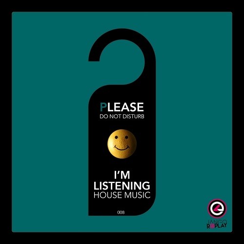 Please Do Not Disturb I'm Listening House Music #008 (2017)