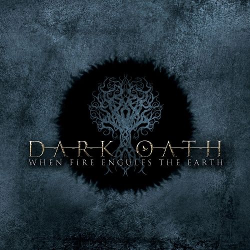 Dark Oath - When Fire Engulfs The Earth (2016)