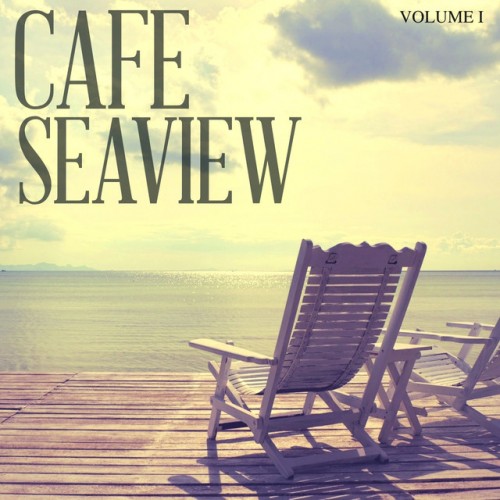 VA - Cafe Seaview Vol.2: Perfect Beach Bar and Lounge Music (2017)