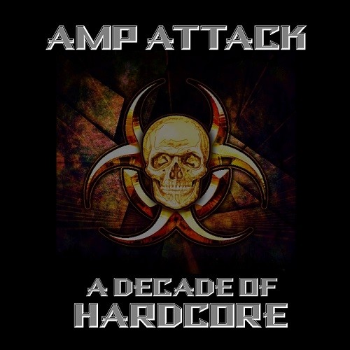 Amp Attack – A Decade of Hardcore (2017)