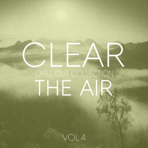 VA - Clear the Air Vol.4: Pure Chill out and Electronica (2017)