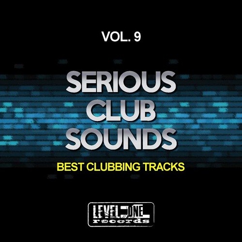 Serious Club Sounds Vol.9 (Best Clubbing Tracks) (2017)