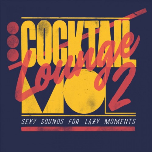 VA - Cocktail Lounge Vol.2: Sexy sounds for lazy moments (2017)