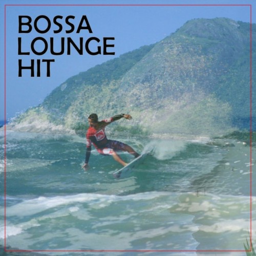 VA - Bossa Lounge Hit (2017)