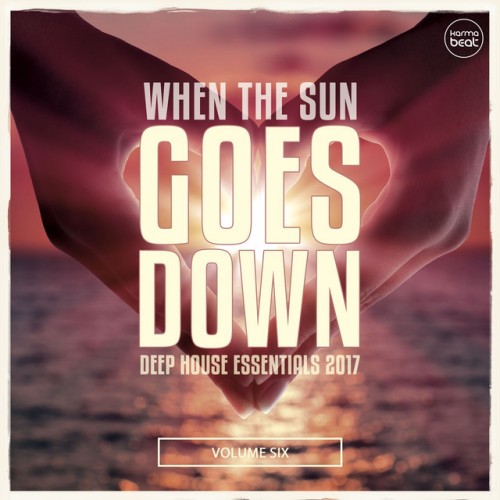 VA - When The Sun Goes Down Vol.6: Deep House Essentials (2017)