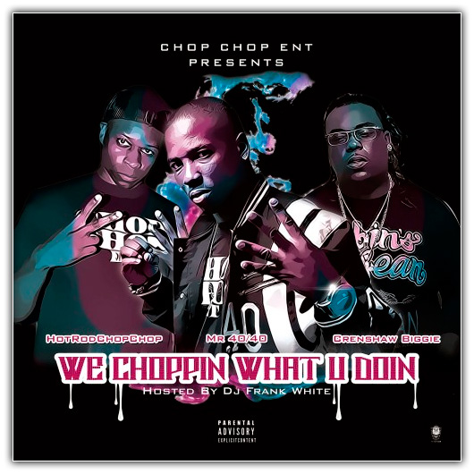 VA - Chop Chop Ent - We Choppin What U Doin (30-04-2017)