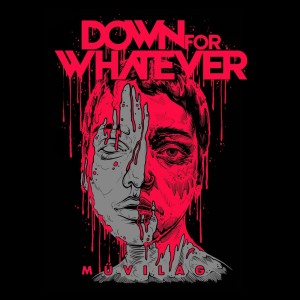 Down For Whatever - M&#369;vil&#225;g [Single] (2018)