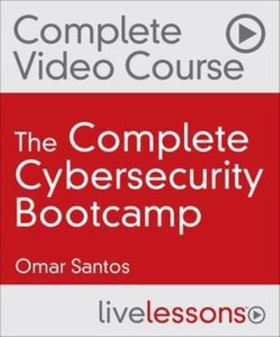 LiveLessons - The Complete Cybersecurity Bootcamp