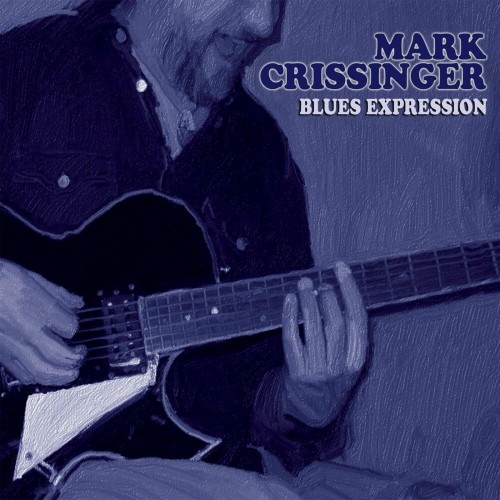 Mark Crissinger - Blues Expression (2015) (Lossless)