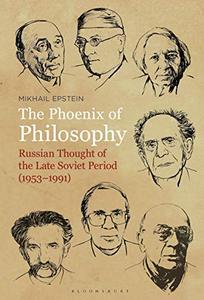The Phoenix of Philosophy: Russian Thought of the Late Soviet Period (1953 1991)