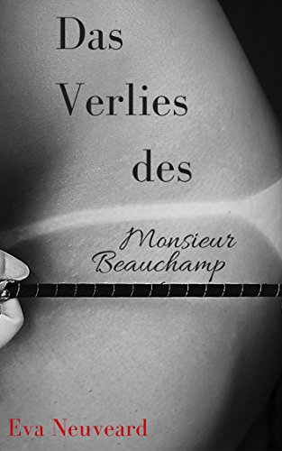 Cover: Eva Neuveard - Das Verlies des Monsieur Beauchamp