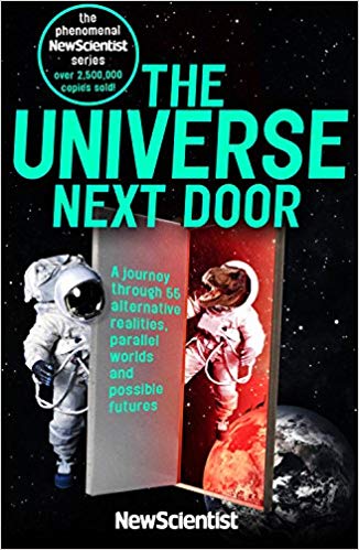 The Universe Next Door: A Journey through 55 Alternative Realities, Parallel Worlds and Possible Futures (AZW3)