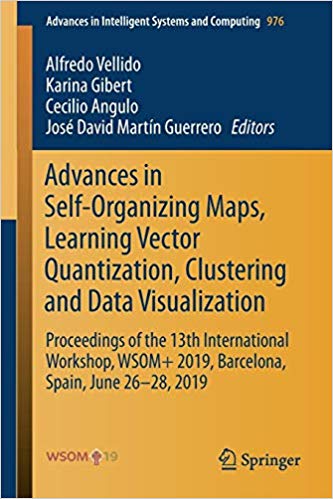 Advances in Self Organizing Maps, Learning Vector Quantization, Clustering and Data Visualization: Proceedings of the 13