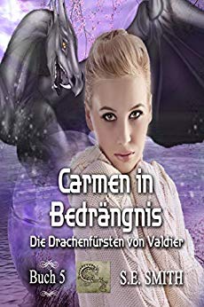 Cover: Smith, S E  - Die Drachenfuersten von Valdier 05 - Carmen in Bedraengnis