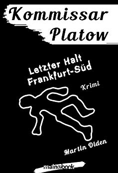 Cover: Olden, Martin - Kommissar Platow 15 - Letzter Halt Frankfurt-Sued