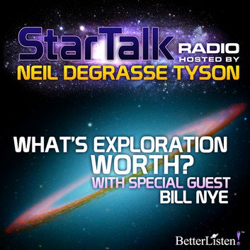 What's Exploration Worth with special guest Bill Nye by Neil deGrasse Tyson [Audiobook]