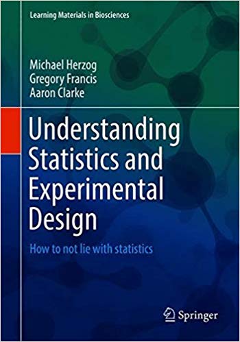 Understanding Statistics and Experimental Design: How to Not Lie with Statistics