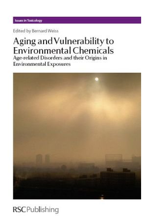 Aging and Vulnerability to Environmental Chemicals: Age related Disorders and their Origins in Environmental Exposures