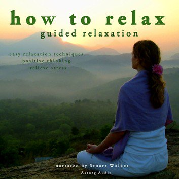 How to Relax Guided Relaxation by John Mac [Audiobook]