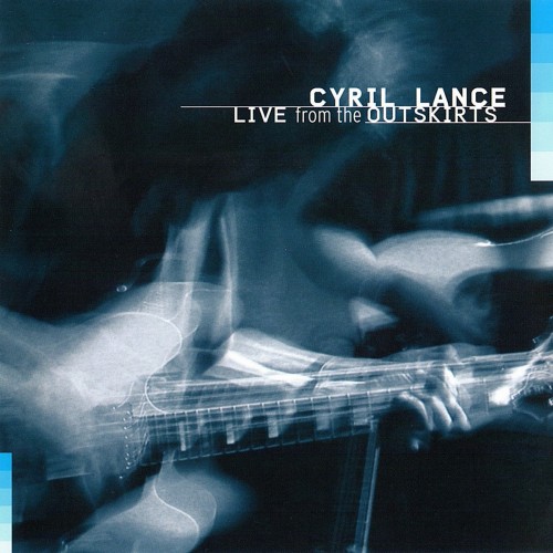 <b>Cyril Lance - Live From The Outskirts (2004) (Lossless)</b> скачать бесплатно